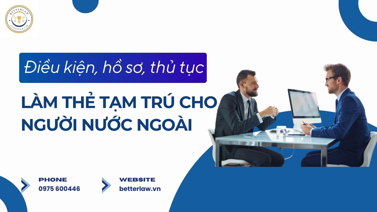 Thủ tục làm thẻ tạm trú cho người nước ngoài