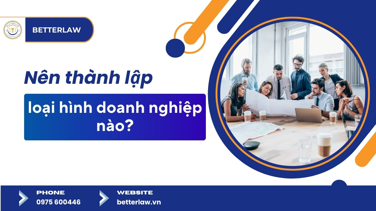 Nên thành lập loại hình doanh nghiệp nào?